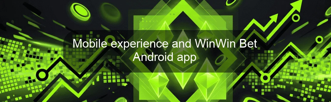 Mobile experience and WinWin Bet Android app